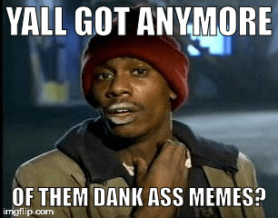 Yall got any?