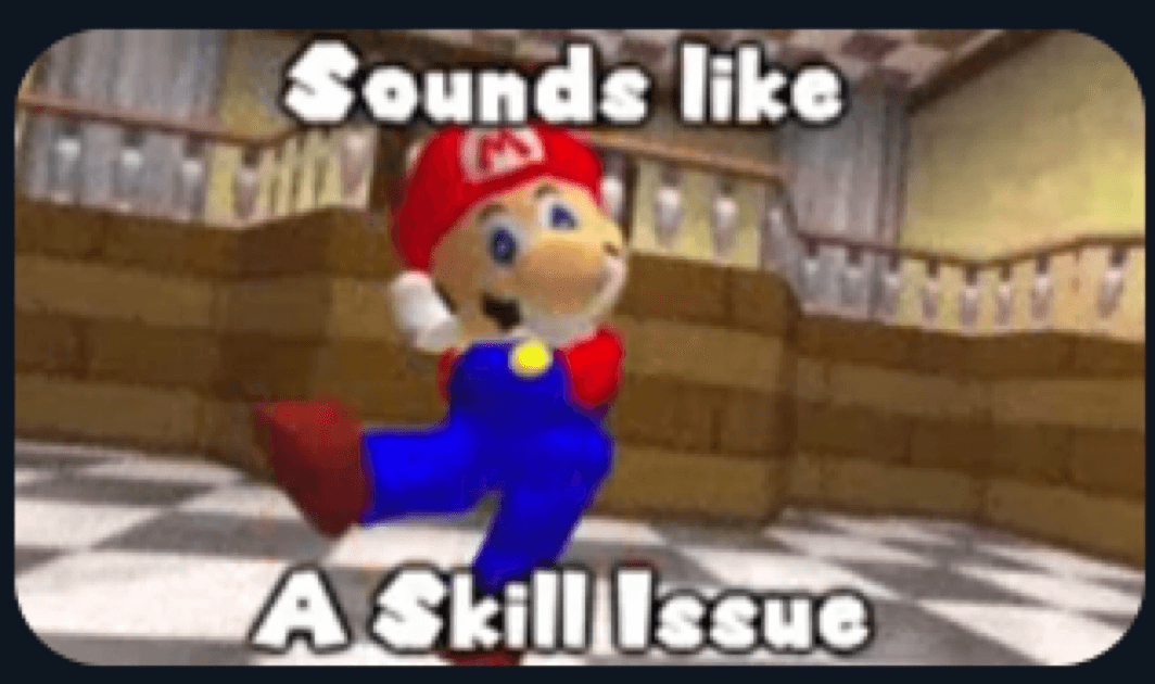 Skill issue