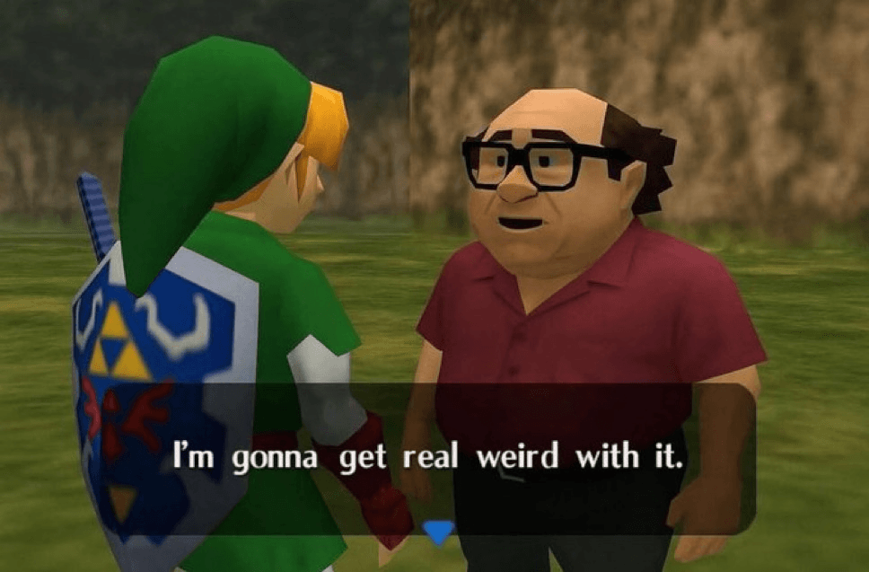 I'm gonna get real weird with it