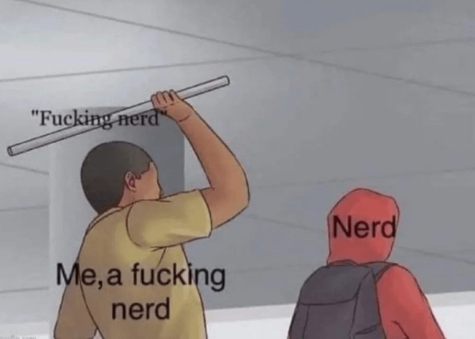 Fucking nerd